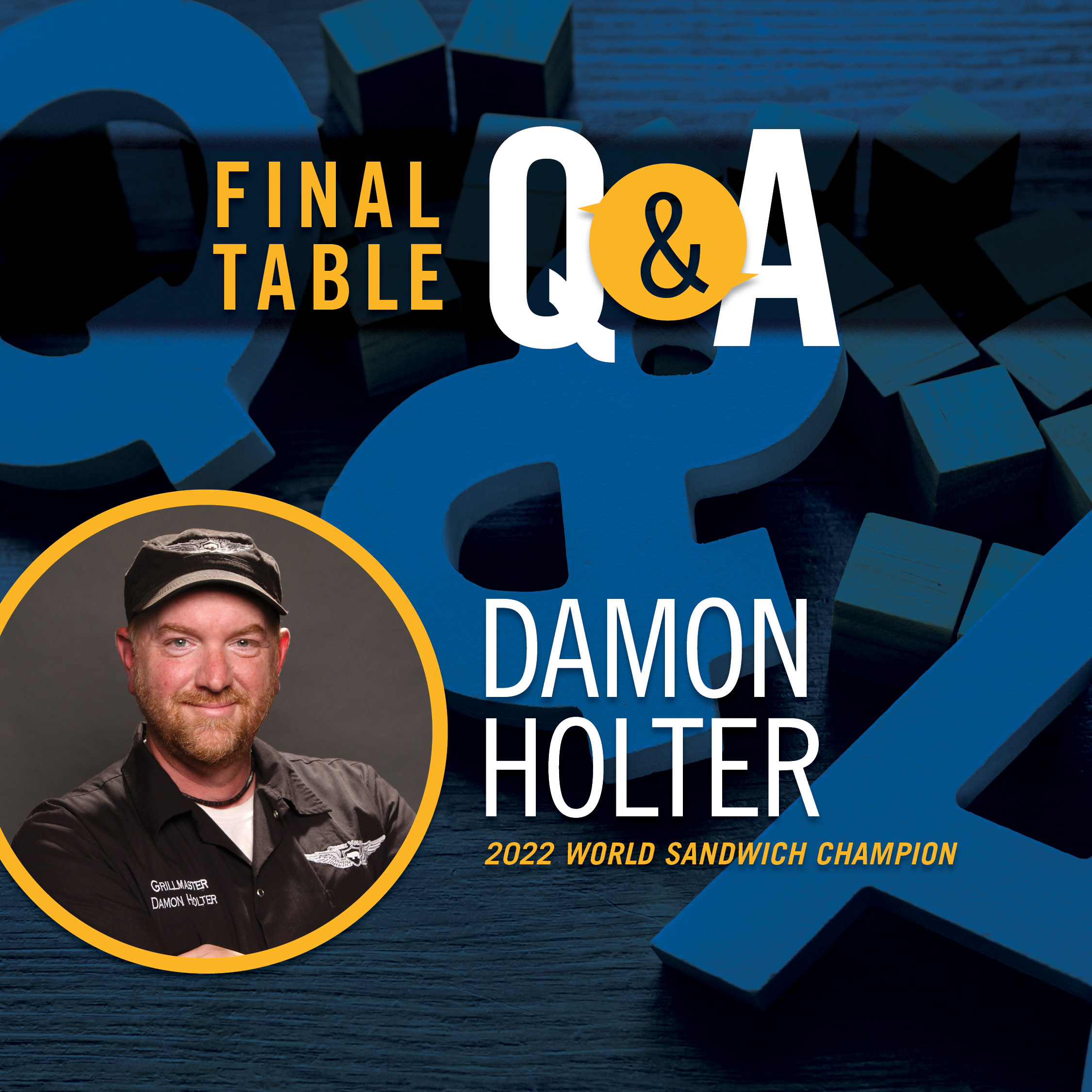 Final Table Q&A - Damon Holter